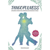 Tangofulness: Exploring connection, awareness, and meaning in tango - Paperback