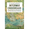 Interwar Crossroads: Entangled Histories of the Middle Eastern and North Atlantic World Between the World Wars - Paperback