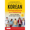 Korean Conversations and Debating: A Language Guide for Self-Study or Classroom Use--Learn to Talk about Current Topics in Korean (with Companion Onli - Paperback