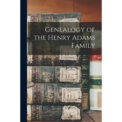 Genealogy of the Henry Adams Family - Paperback