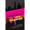 Speculative Los Angeles - Hardcover
