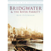 Bridgwater & the River Parrett in Old Photographs - Paperback