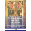 St. Ignatius of Antioch: The Epistles - Paperback
