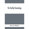 The Hurlbut Genealogy; Or, Record Of The Descendants Of Thomas Hurlbut, Of Saybrook And Wethersfield, Conn., Who Came To America As Early As The Year - Paperback