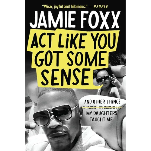 Act Like You Got Some Sense: And Other Things My Daughters Taught Me - Paperback