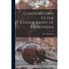 Contributions to the Ethnography of Micronesia - Paperback