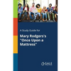 A Study Guide for Mary Rodgers's "Once Upon a Mattress" - Paperback