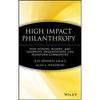 High Impact Philanthropy: How Donors, Boards, and Nonprofit Organizations Can Transform Communities - Hardcover