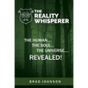 The Reality Whisperer: The Human, The Soul & The Universe Revealed - Paperback