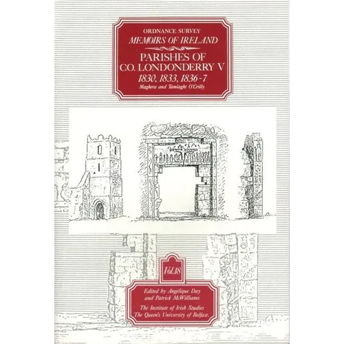 Ordnance Survey Memoirs of Ireland, Vol 18: County Londonderry V, 1830, 1833, 1836-37 - Paperback