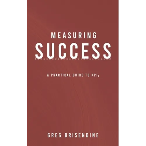 Measuring Success: A Practical Guide to KPIs - Paperback