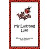 My Ladybug Life - Hardcover