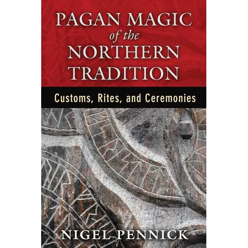 Pagan Magic of the Northern Tradition: Customs, Rites, and Ceremonies - Paperback