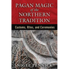 Pagan Magic of the Northern Tradition: Customs, Rites, and Ceremonies - Paperback