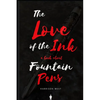 The Love of the Ink: A Book about Fountain Pens: For Beginners: Learn All about Fountain Pens in One Day - Paperback