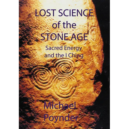 Lost Science of The Stone Age: Sacred Energy and the I Ching - Paperback