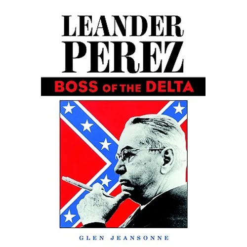 Leander Perez: Boss of the Delta - Paperback