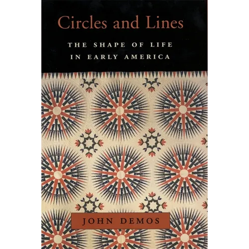 Circles and Lines: The Shape of Life in Early America - Hardcover