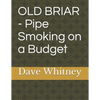 Old Briar - Pipe Smoking on a Budget - Paperback