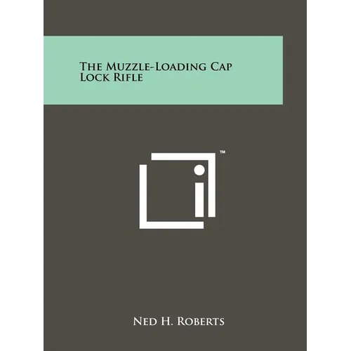 The Muzzle-Loading Cap Lock Rifle - Paperback