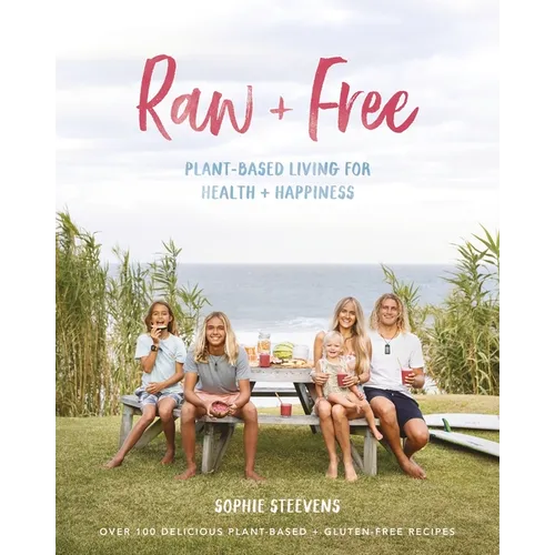 Raw & Free: Plant-Based Living for Health & Happiness - Paperback