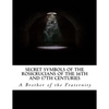 Secret Symbols of the Rosicrucians of the 16th and 17th Centuries - Paperback