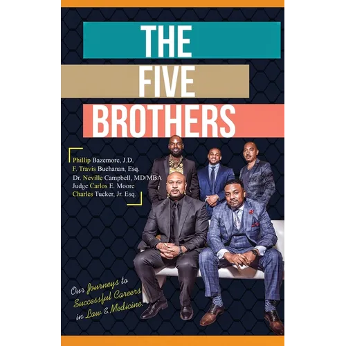 The Five Brothers: Our Journeys to Successful Careers in Law & Medicine - Paperback