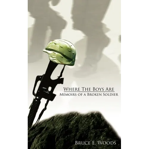 Where The Boys Are: Memoirs of a Broken Soldier - Paperback