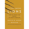Living Among Lions: How to Thrive Like Daniel in Today's Babylon - Paperback