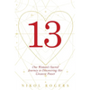 13: One Woman's Sacred Journey to Discovering Her Greatest Power - Paperback
