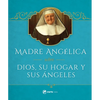 Madre Angelica Sobre Dios, Su Hogar Y Sus Angeles - Hardcover