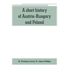 A short history of Austria-Hungary and Poland - Paperback