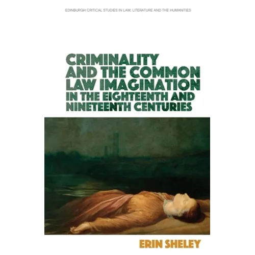 Criminality and the Common Law Imagination in the 18th and 19th Centuries - Paperback
