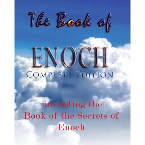 The Book Of Enoch, Complete Edition: Including The Book Of The Secrets Of Enoch - Paperback