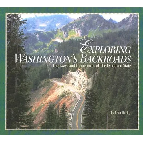 Exploring Washington's Backroads: Highways and Hometowns of the Evergreen State - Paperback
