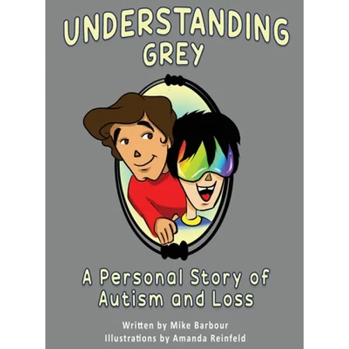 Understanding Grey: A Personal Story of Autism and Loss - Hardcover