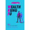 Wealth Kung Fu: Vol 2 - Unfuck Your Mind - Paperback