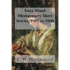 Lucy Maud Montgomery Short Stories, 1907 to 1908 - Paperback