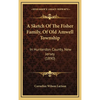 A Sketch Of The Fisher Family, Of Old Amwell Township: In Hunterdon County, New Jersey (1890) - Hardcover