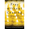 Pray without Ceasing: Revitalizing Pastoral Care - Paperback