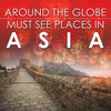 Around The Globe - Must See Places in Asia - Paperback