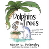 Dolphins in Trees: A Children's Book with Implications for All of Us - Paperback
