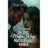 Claimed by the Mafia King: Mafia Kings Book 3 - Paperback