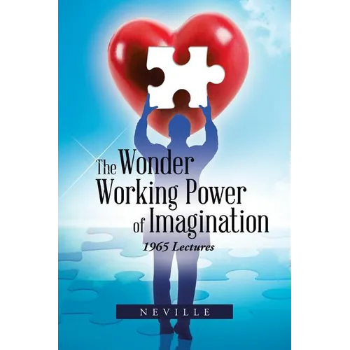 The Wonder Working Power of Imagination: 1965 Lectures - Paperback