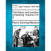 The Theory and Practice of Banking. Volume 2 of 2 - Paperback