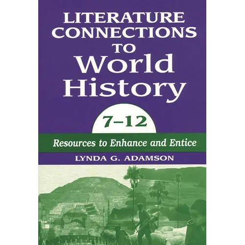 Literature Connections to World History 712: Resources to Enhance and Entice - Paperback