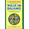 Walk in Balance: The Path to Healthy, Happy, Harmonious Living - Paperback