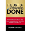 The Art of Getting Things Done: Productivity Hacks and Time Management Tips for Your Everyday Life - Paperback