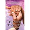 It's Never Too Late - Paperback