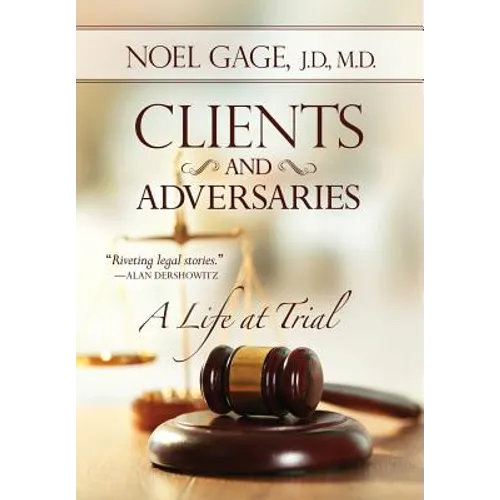 Clients and Adversaries: A Life at Trial - Hardcover